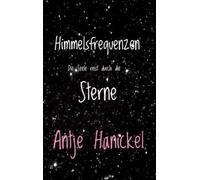 Himmelsfrequenzen: Die Seele reist durch die Sterne - Lebendige Astrologie