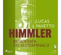 Himmler - biurokrata od eksterminacji