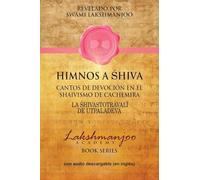 Himnos A Shiva: Cantos De Devoción En El Shaivismo De Cachemira
