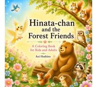 Hinata-chan and the Forest Friends: A Coloring Book for Kids and Adults