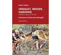 Hinault, Moser, Saronni. Il ciclismo negli anni '70 e '80 (I sorrisi del leone)