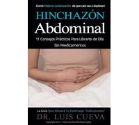 Hinchazón Abdominal: 11 Consejos Prácticos Para Librarte de Ella Sin Medicamentos
