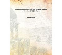 Hind swaraj Indian home rule With the latest foreword by the author 1921 [Hardcover]