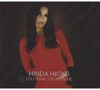 Hinda Hicks - You Think You Own Me
