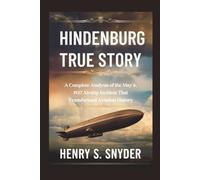 Hindenburg True Story: A Complete Analysis of the May 6, 1937 Airship Incident That Transformed Aviation History