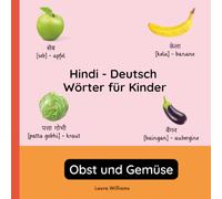 Hindi - Deutsch Wörter für Kinder - Obst und Gemüse: Hindi Lernen für Kinder und Anfänger - Zweisprachiges Bilderbuch auf Hindi mit deutschen ... (Zweisprachige Kinderbücher (Deutsch-Hindi))