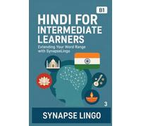 Hindi for Intermediate Learners: Hindi for Intermediate Learners: Extending Your Word Range with SynapseLingo (Learn Hindi)