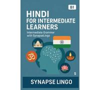 Hindi for Intermediate Learners: Intermediate Grammar with SynapseLingo (Learn Hindi)