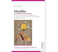 Hindiba: Ein Projekt zur Erforschung der individuellen Bedeutung von impliziter Religiosität und deren Einfluss auf die Inklusität fluchtmigrierter ... 22 (Salzburger Interdisziplinaere Diskurse)