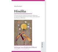 Hindiba: Ein Projekt zur Erforschung der individuellen Bedeutung von impliziter Religiosität und deren Einfluss auf die Inklusität fluchtmigrierter ... 22 (Salzburger Interdisziplinaere Diskurse)