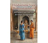 Hindoeïsme Voor Buitenstaanders: Een heldere gids voor wie de religie wil begrijpen