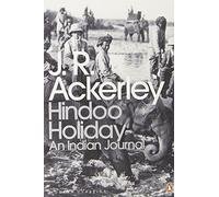 Hindoo Holiday: An Indian Journal (Penguin Modern Classics) [Idioma Inglés]