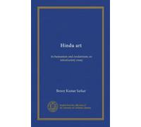 Hindu art: its humanism and modernism; an introductory essay