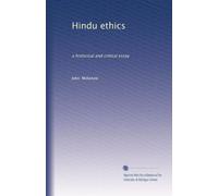 Hindu ethics: a historical and critical essay