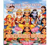 Hindu Gods and Goddesses Coloring Book: Stories of love, devotion and wisdom. (One Love Many Paths)
