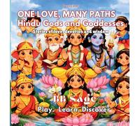 Hindu Gods and Goddesses: Stories of Love, Devotion, and Wisdom (One Love, Many Paths)