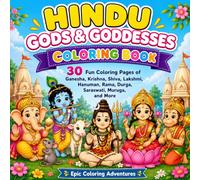 Hindu Gods & Goddesses Coloring Book: 30 Fun Coloring Pages of Ganesha, Krishna, Shiva, Lakshmi and Other Divine Figures