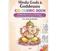 Hindu Gods & Goddesses Colouring Book: A mindful colouring journey through Hindu culture and tradition For Kids & Adults