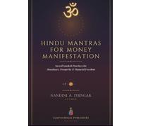Hindu Mantras for Money Manifestation: Sacred Sanskrit Practices for Abundance, Prosperity, and Financial Freedom: 1 (Hindu Mantras Book Series)