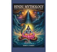 Hindu Mythology: Stories of Brahma, Vishnu, Shiva, and the Origins of the Universe (Asian Myths)