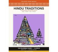 Hindu Traditions Coloring Book for Kids and Adults: 150 Coloring Pages - 3 Levels in One Book - Diwali, Temples, Lotus and Festivals - Ages 2 to 10+ (Colour Your World)