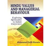Hindu Values and Managerial Behaviour (Exploring Spirituality in Indian Corporates)