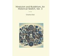 Hinduism and Buddhism, An Historical Sketch, Vol. 3 (Classic Books)