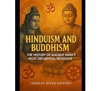 Hinduism and Buddhism: The History of Ancient India’s Most Influential Religions