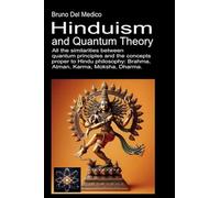 Hinduism and quantum theory. All the similarities between quantum principles and the concepts proper to Hindu philosophy: Brahma, Atman, Karma, Moksha, Dharma (Cenacolo Jung Pauli)