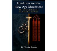 Hinduism and the New Age Movement: The Spiritual Battle for the Church in the West (Dr. Potana's: The Pearl of Missiology Literature)