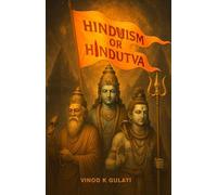 Hinduism or Hindutva: Decoding with Rituals and Reasons: Understand Hinduism & Hindutva, Science Behind Sacred Practices - Beyond Myth and ... Hinduism for the Curious: 3 (Culture)