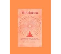 Hinduism: The Eternal Way of Life Philosophy and Civilization (Living Religions)