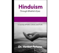 Hinduism Through Bhakta’s Eyes: A Journey of Faith, Culture, and Truth