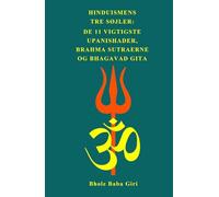 Hinduismens tre søjler: de 11 vigtigste Upanishader, Brahma Sutraerne og Bhagavad Gita