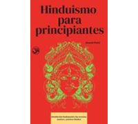 Hinduismo Para Principiantes: Introducción Fundamental A Las Creencias