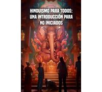Hinduismo para todos: Una introducción para no iniciados