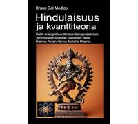 Hindulaisuus ja kvanttiteoria: Kaikki analogiat kvanttimekaniikan periaatteiden ja hindulaisen filosofian käsitteiden välillä: Brahma, Atman, Karma, ... Bruno Del Medicin julkaisuja suomeksi.)