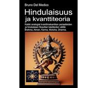 Hindulaisuus ja kvanttiteoria: Kaikki analogiat kvanttimekaniikan periaatteiden ja hindulaisen filosofian käsitteiden välillä: Brahma, Atman, Karma, ... Bruno Del Medicin julkaisuja suomeksi.)