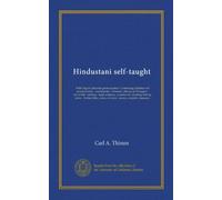 Hindustani self-taught: With English phonetic pronunciation. Containing alphabet and pronunciation - vocabularies - idiomatic phrases & dialogues - ... - Indian titles, castes, servants - money,...