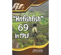 HInfishfish 69: A personal account of ex-TPLF combatant on the detention, torture and killings of fellow fighters