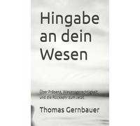 Hingabe an dein Wesen: Über Präsenz, Wesensgerechtigkeit und die Rückkehr zum Jetzt