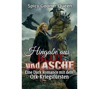 Hingabe aus Blut und Asche: Eine Dark Romance mit dem Ork-Kriegsfürsten