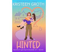 Hinted: A Sweet, Small-Town Second Chance Romantic Comedy (Moonlit Lake Matchmaker)