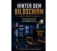 Hinter dem Bildschirm: Das Arbeitsbuch: Wie man ein Produkt erfolgreich in den Markt führt. Die Teleshopping-Anleitung mit realen Fallbeispielen und Werkzeugen von A bis Z