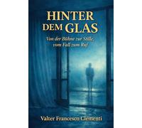 Hinter dem Glas: Von der Bühne zur Stille, vom Fall zum Ruf