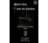 Hinter dem, was wir glauben (Nicht alles ist, wie es scheint)