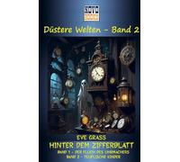 Hinter dem Zifferblatt 1: Das Geheimnis des Uhrmachers / Teuflische Kinder - Zwei Romane in einem Band