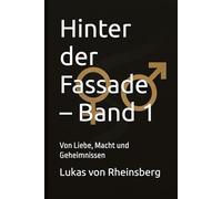 Hinter der Fassade - Band 1: Von Liebe, Macht und Geheimnissen