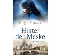 Hinter der Maske: Neuanfänge