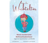 Hinter der Wichteltür: Nisses wundersame Weihnachtsabenteuer - tägliche Geschichten und Briefe (Mia Bunt's Wichtelwelt)
